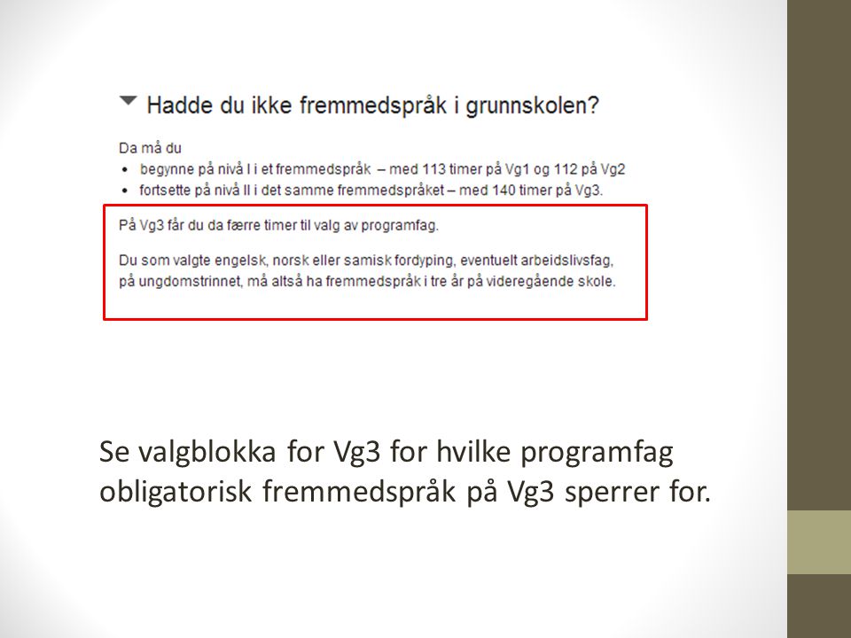 Se valgblokka for Vg3 for hvilke programfag obligatorisk fremmedspråk på Vg3 sperrer for.