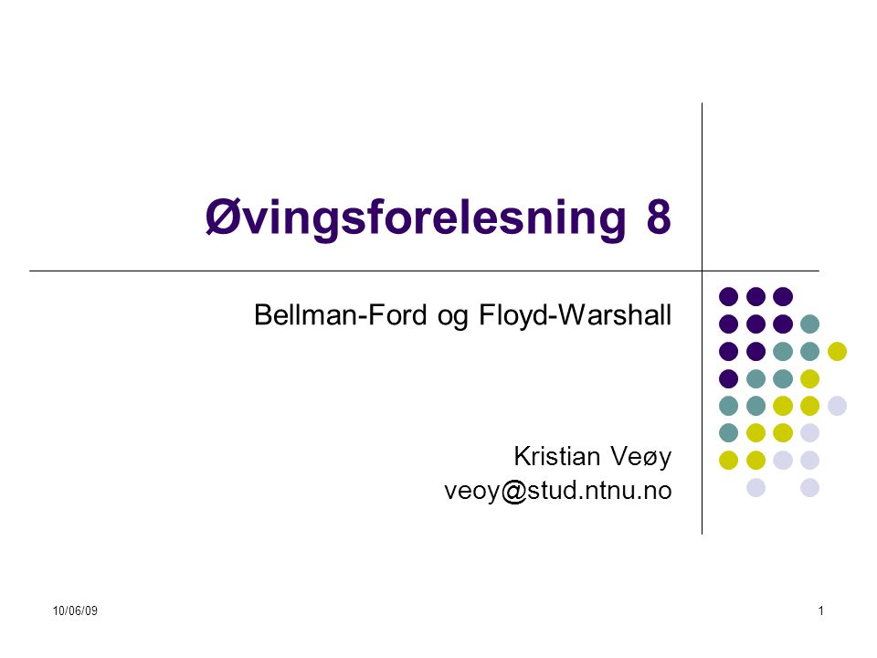 Bellman-Ford og Floyd-Warshall Kristian Veøy