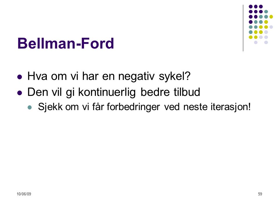 Bellman-Ford Hva om vi har en negativ sykel