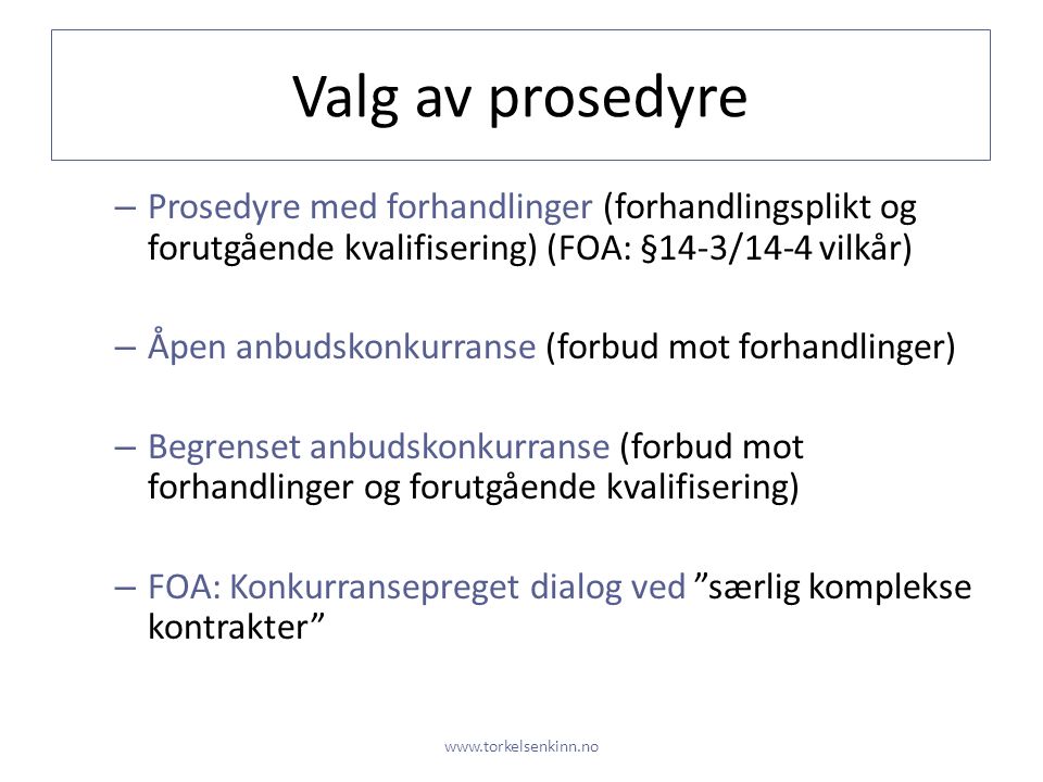 Valg av prosedyre Prosedyre med forhandlinger (forhandlingsplikt og forutgående kvalifisering) (FOA: §14-3/14-4 vilkår)