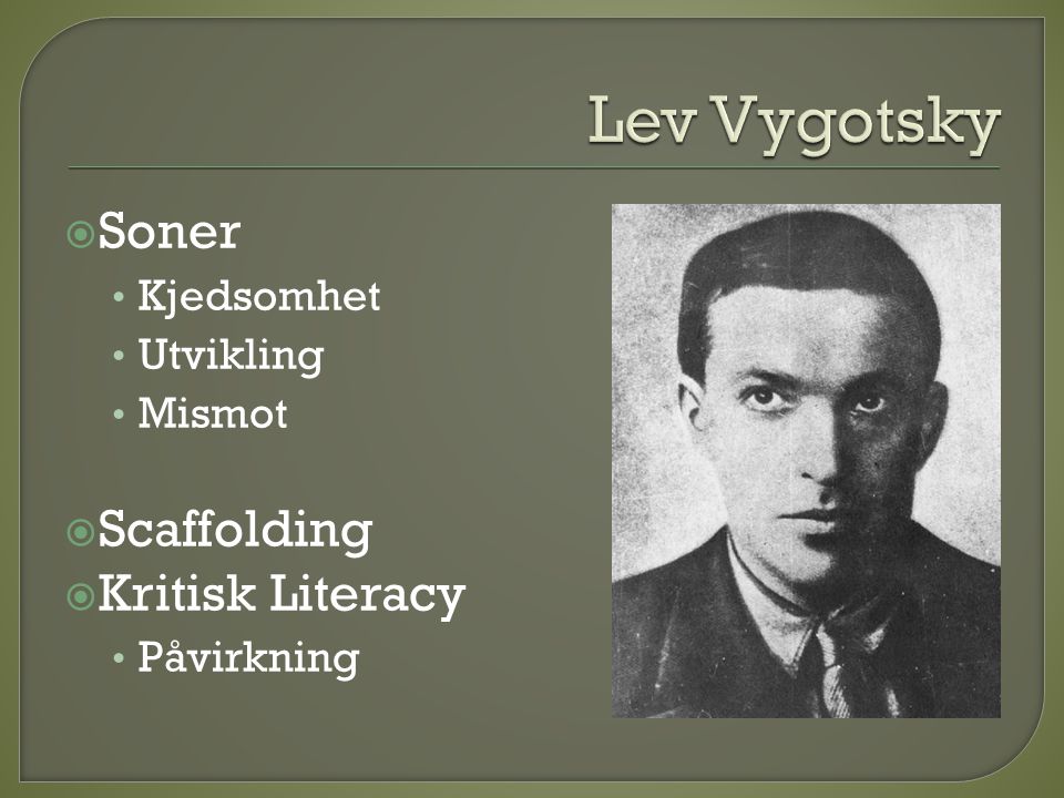 Lev Vygotsky Soner Scaffolding Kritisk Literacy Kjedsomhet Utvikling