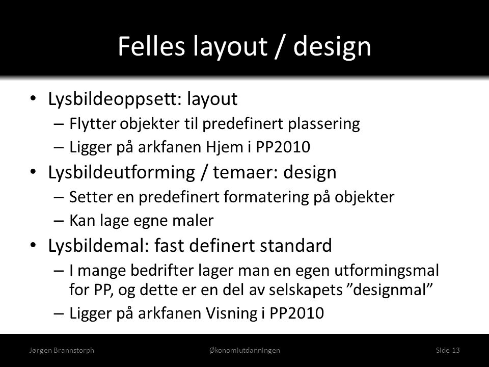 Felles layout / design Lysbildeoppsett: layout