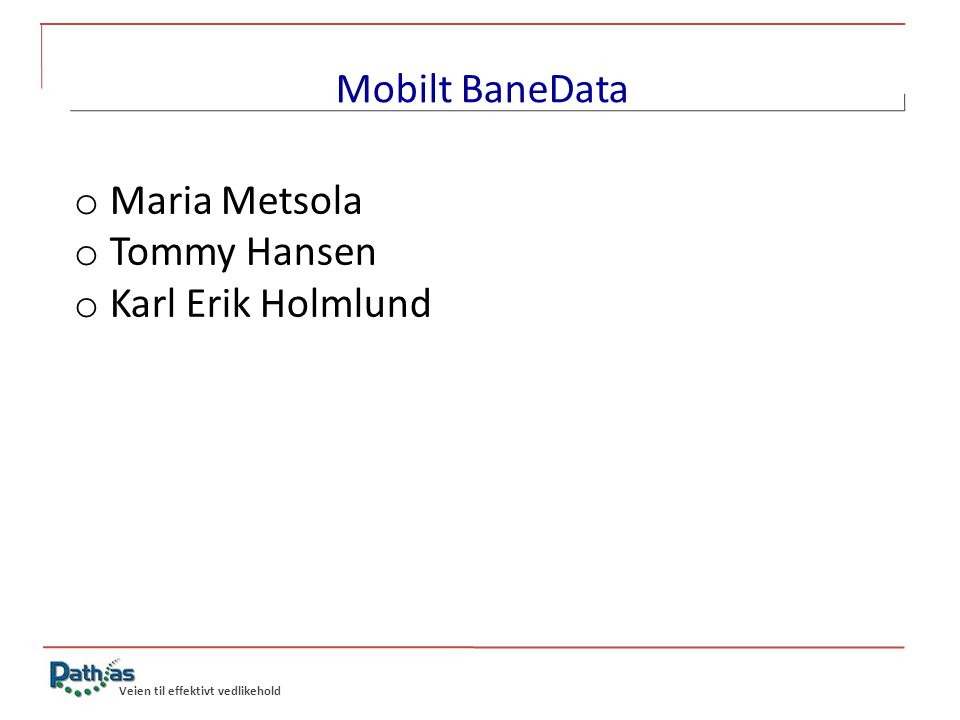 Mobilt BaneData Maria Metsola Tommy Hansen Karl Erik Holmlund