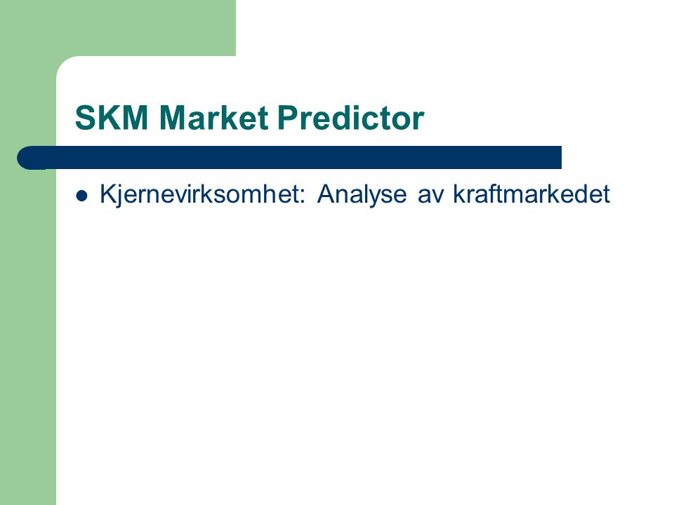 SKM Market Predictor Kjernevirksomhet: Analyse av kraftmarkedet