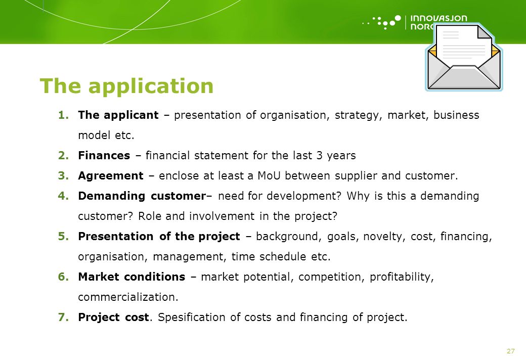 The application The applicant – presentation of organisation, strategy, market, business model etc.