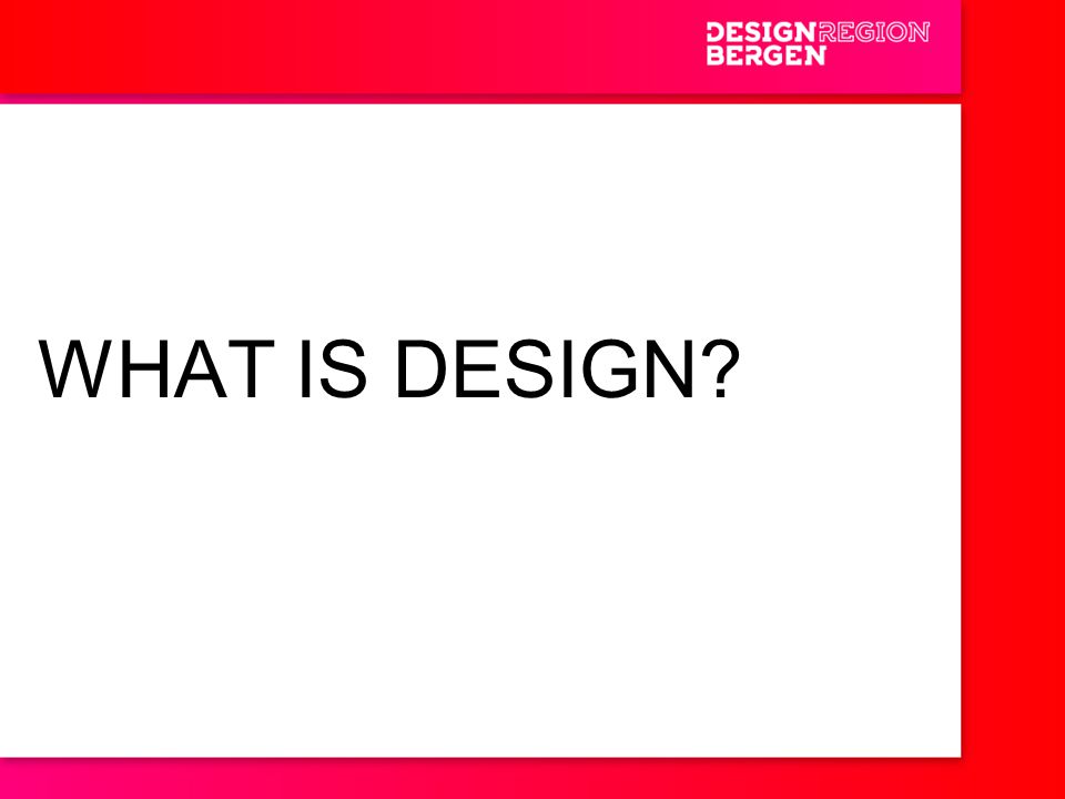 WHAT IS DESIGN