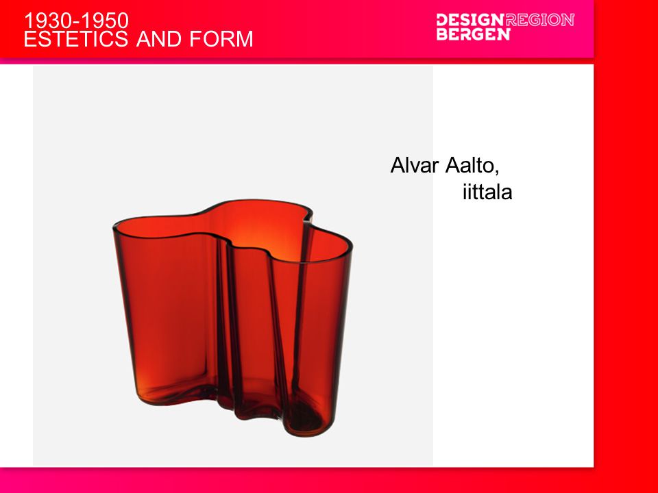 ESTETICS AND FORM Alvar Aalto, iittala Funsjonlasime og