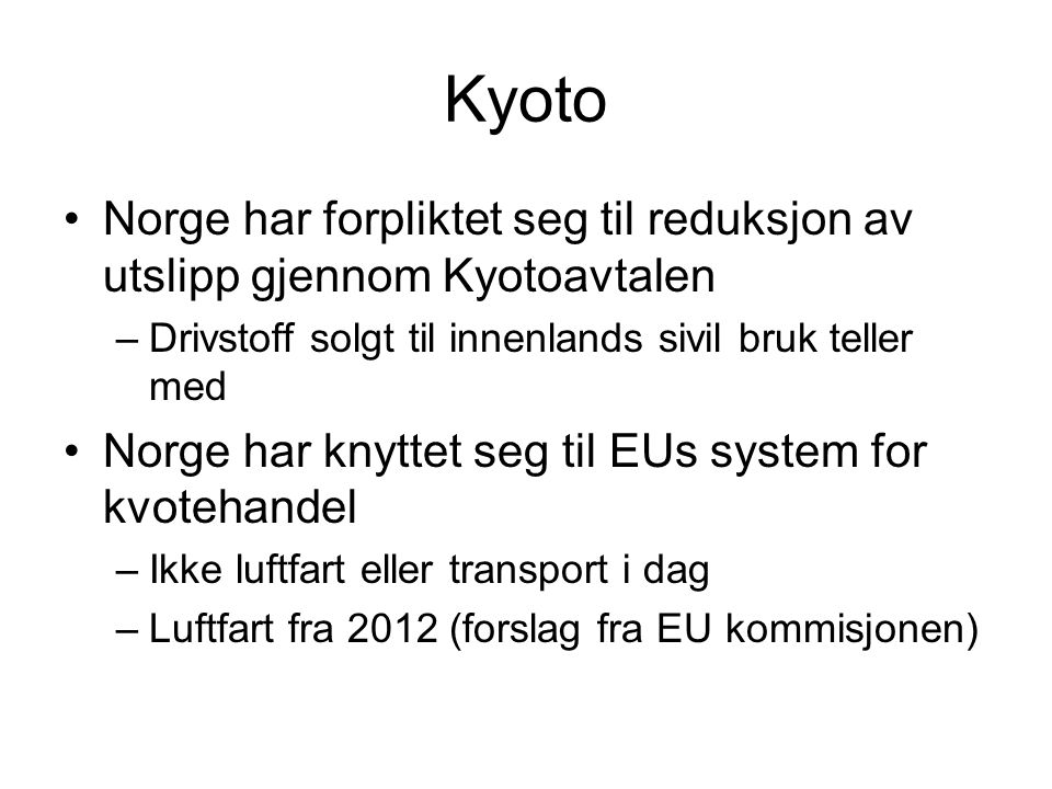 Kyoto Norge har forpliktet seg til reduksjon av utslipp gjennom Kyotoavtalen. Drivstoff solgt til innenlands sivil bruk teller med.