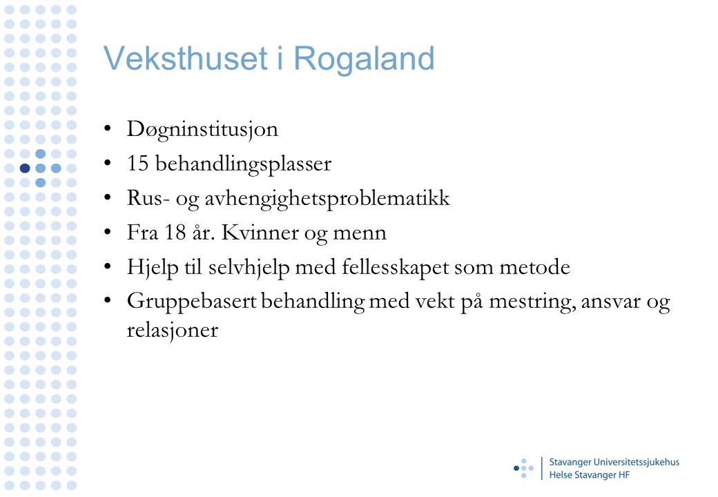 Veksthuset i Rogaland Døgninstitusjon 15 behandlingsplasser