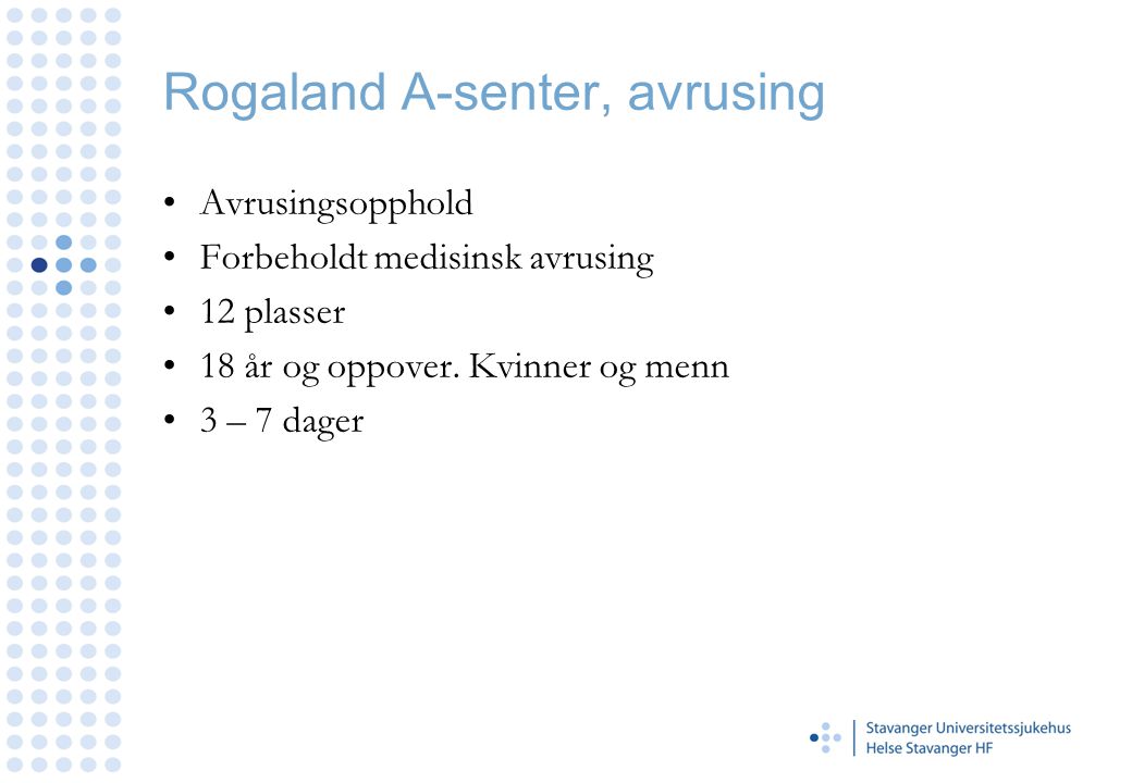 Rogaland A-senter, avrusing