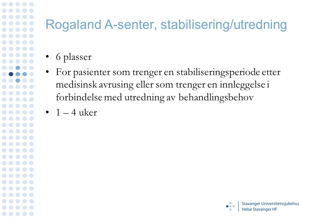 Rogaland A-senter, stabilisering/utredning