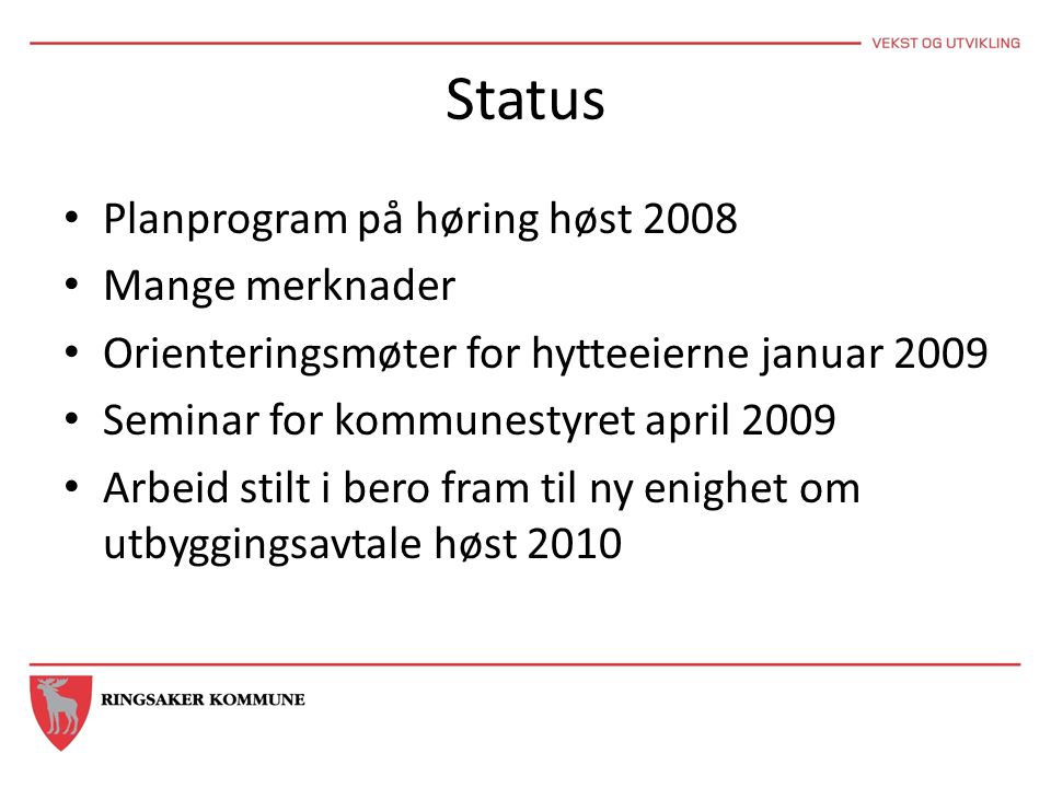 Status Planprogram på høring høst 2008 Mange merknader