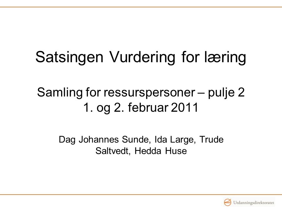 Dag Johannes Sunde, Ida Large, Trude Saltvedt, Hedda Huse