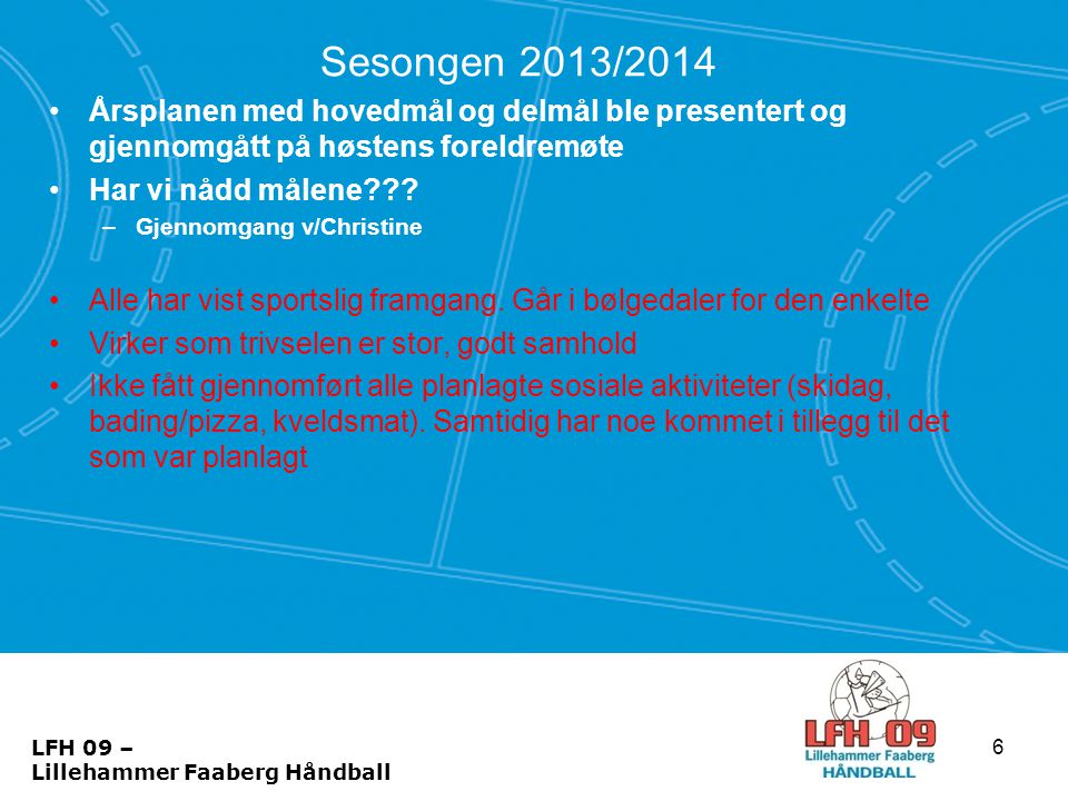 Sesongen 2013/2014 Årsplanen med hovedmål og delmål ble presentert og gjennomgått på høstens foreldremøte.