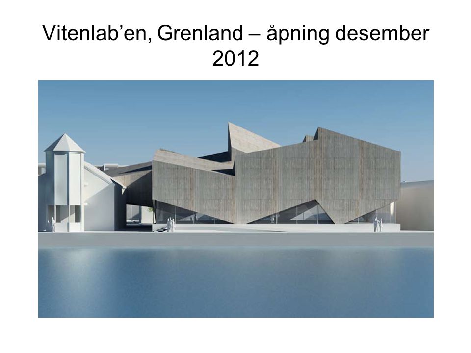 Vitenlab’en, Grenland – åpning desember 2012
