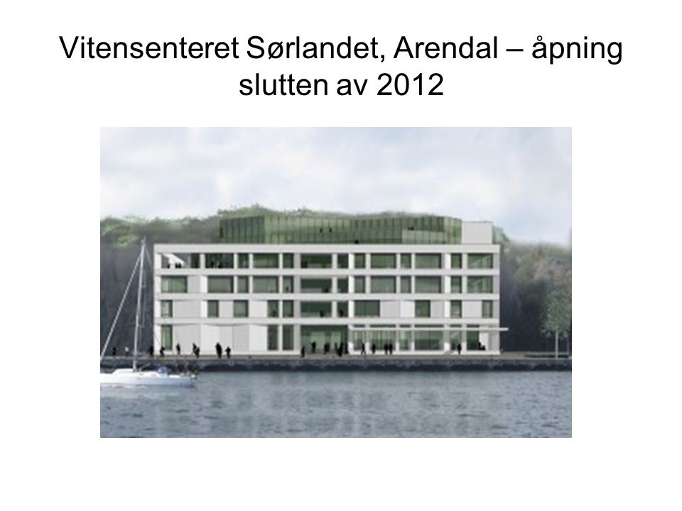 Vitensenteret Sørlandet, Arendal – åpning slutten av 2012
