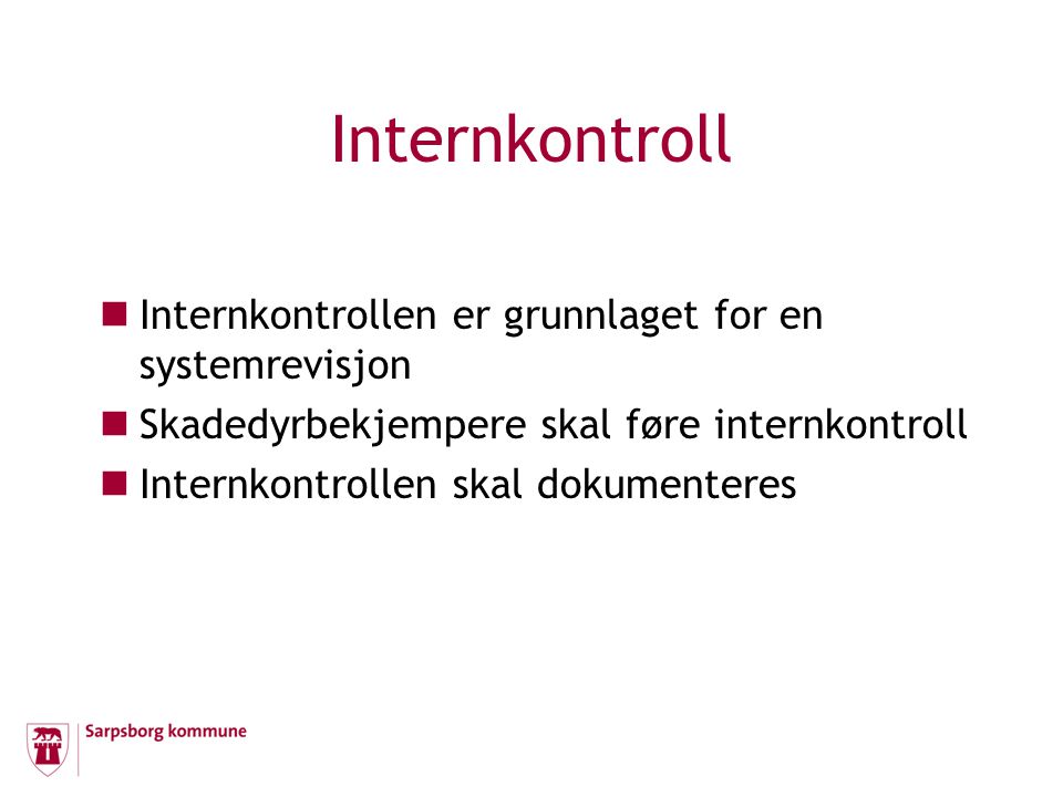 Internkontroll Internkontrollen er grunnlaget for en systemrevisjon