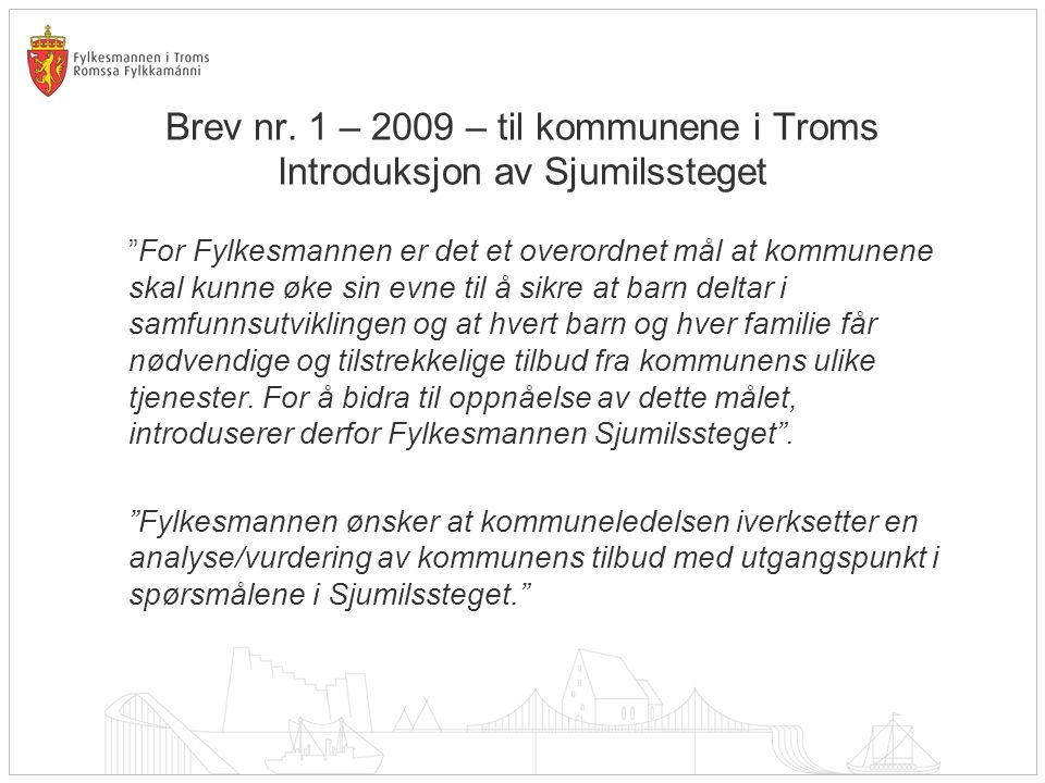 Brev nr. 1 – 2009 – til kommunene i Troms Introduksjon av Sjumilssteget