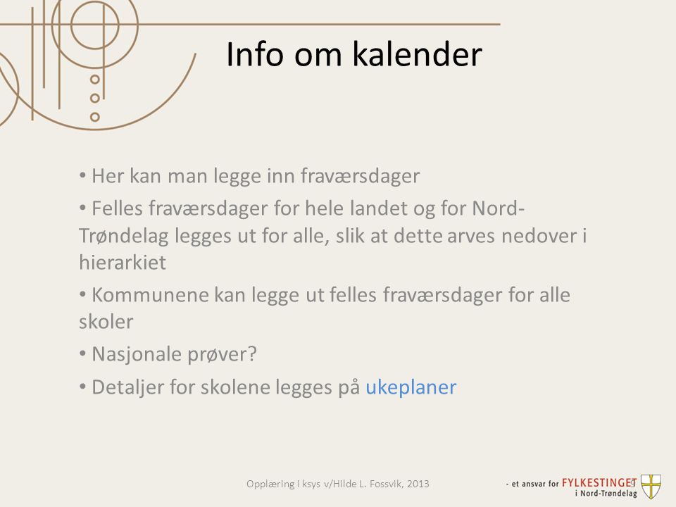 Opplæring i ksys v/Hilde L. Fossvik, 2013
