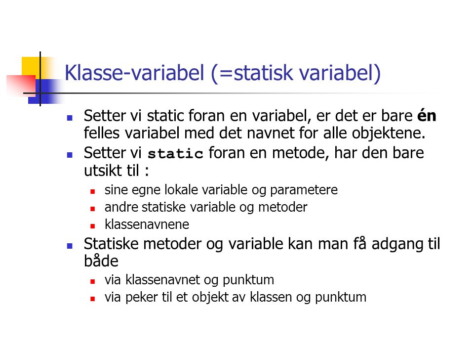 Klasse-variabel (=statisk variabel)