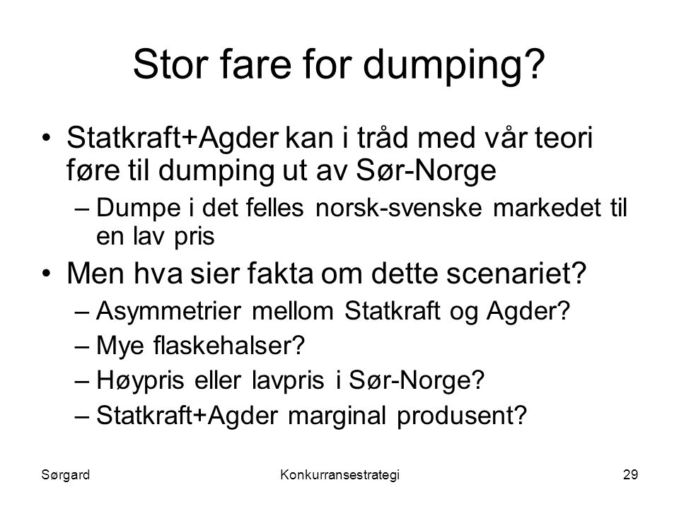 Stor fare for dumping Statkraft+Agder kan i tråd med vår teori føre til dumping ut av Sør-Norge.