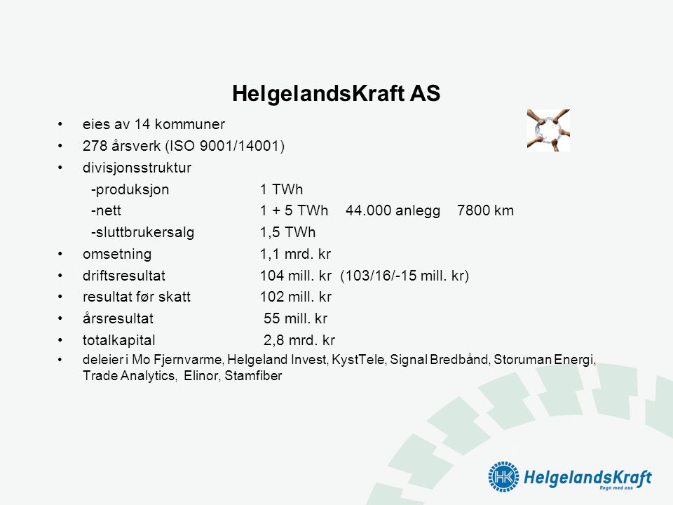 HelgelandsKraft AS eies av 14 kommuner 278 årsverk (ISO 9001/14001)