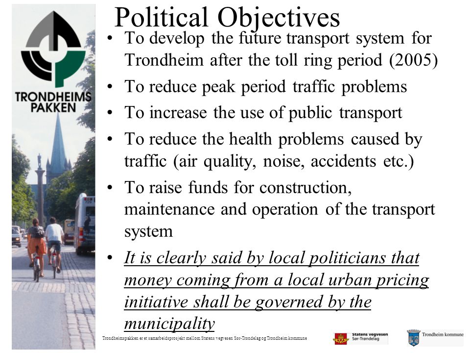 Political Objectives To develop the future transport system for Trondheim after the toll ring period (2005)