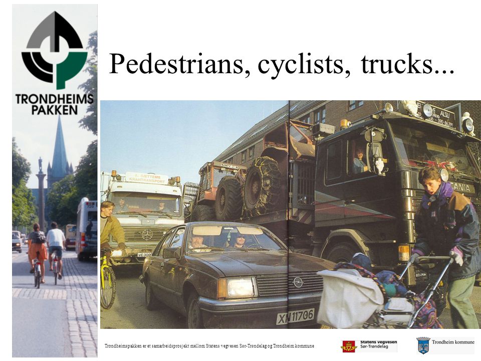 Pedestrians, cyclists, trucks...