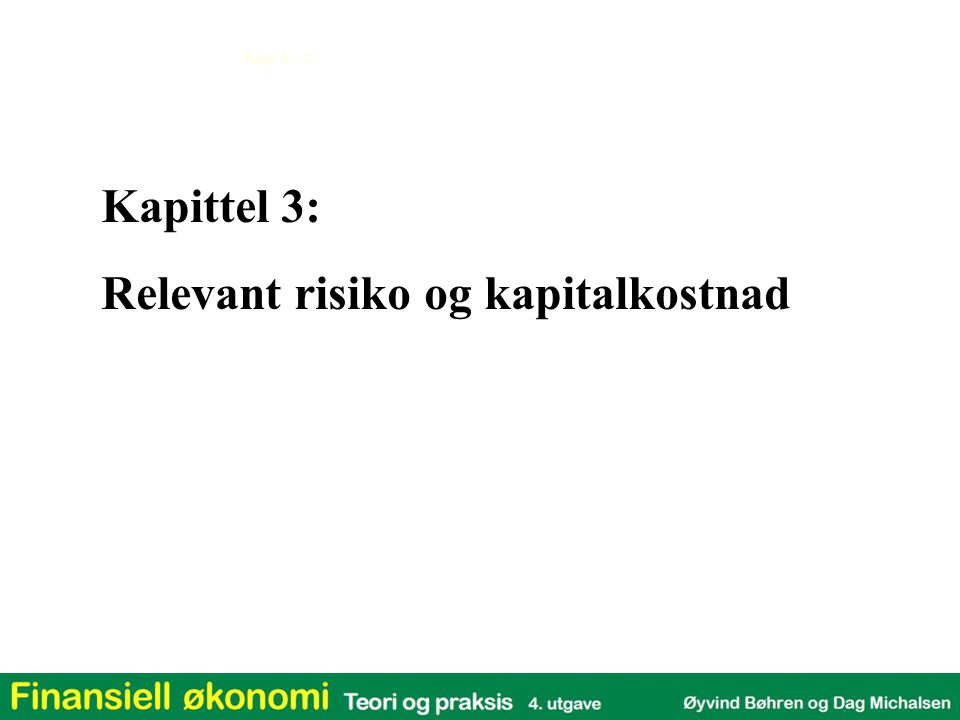 Kapittel 3: Relevant risiko og kapitalkostnad
