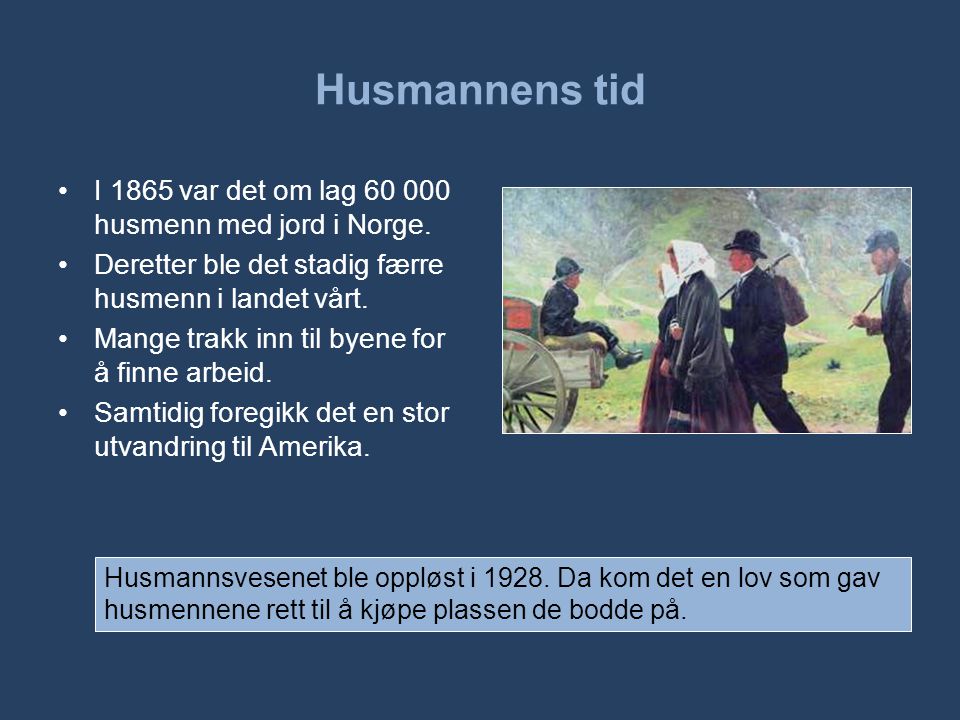 Husmannens tid I 1865 var det om lag husmenn med jord i Norge.