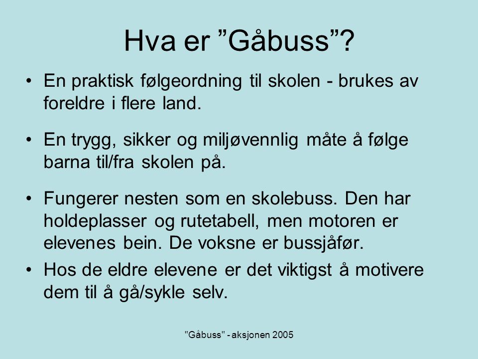Hva er Gåbuss En praktisk følgeordning til skolen - brukes av foreldre i flere land.