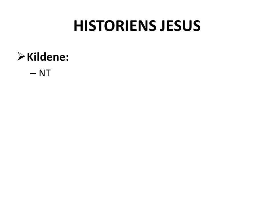 HISTORIENS JESUS Kildene: NT