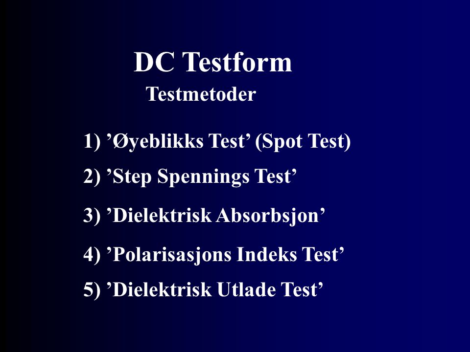 DC Testform Testmetoder 1) ’Øyeblikks Test’ (Spot Test)