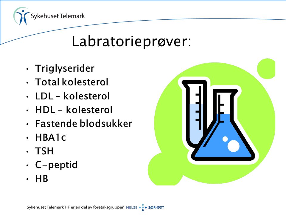 Labratorieprøver: Triglyserider Total kolesterol LDL – kolesterol