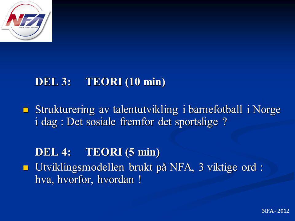 DEL 3: TEORI (10 min) Strukturering av talentutvikling i barnefotball i Norge i dag : Det sosiale fremfor det sportslige