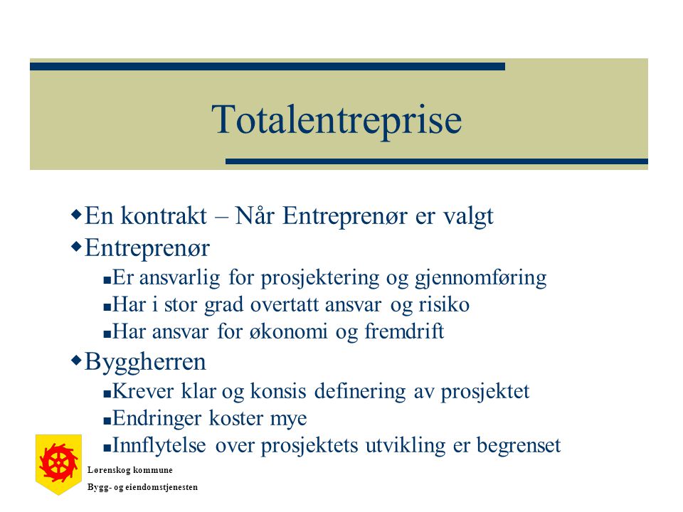 Totalentreprise En kontrakt – Når Entreprenør er valgt Entreprenør