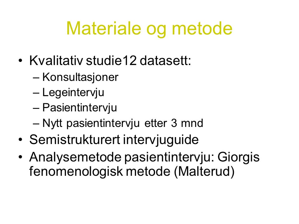 Materiale og metode Kvalitativ studie12 datasett: