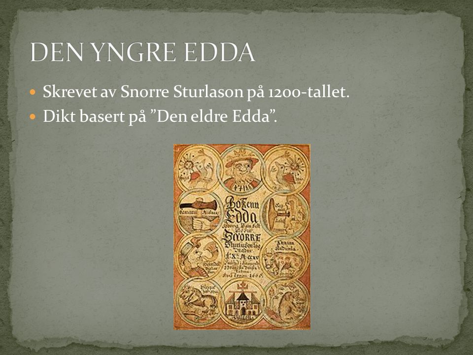 DEN YNGRE EDDA Skrevet av Snorre Sturlason på 1200-tallet.