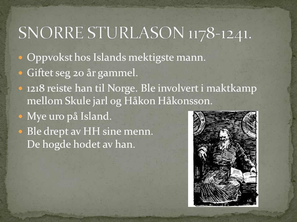 SNORRE STURLASON Oppvokst hos Islands mektigste mann.