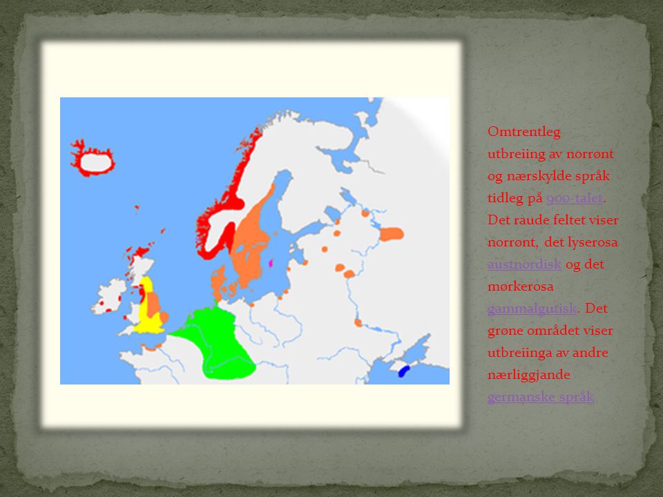 Omtrentleg utbreiing av norrønt og nærskylde språk tidleg på 900-talet