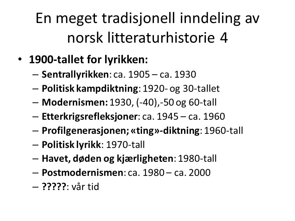 En meget tradisjonell inndeling av norsk litteraturhistorie 4