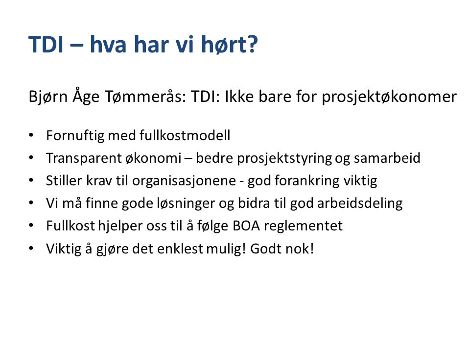 TDI – hva har vi hørt Bjørn Åge Tømmerås: TDI: Ikke bare for prosjektøkonomer. Fornuftig med fullkostmodell.