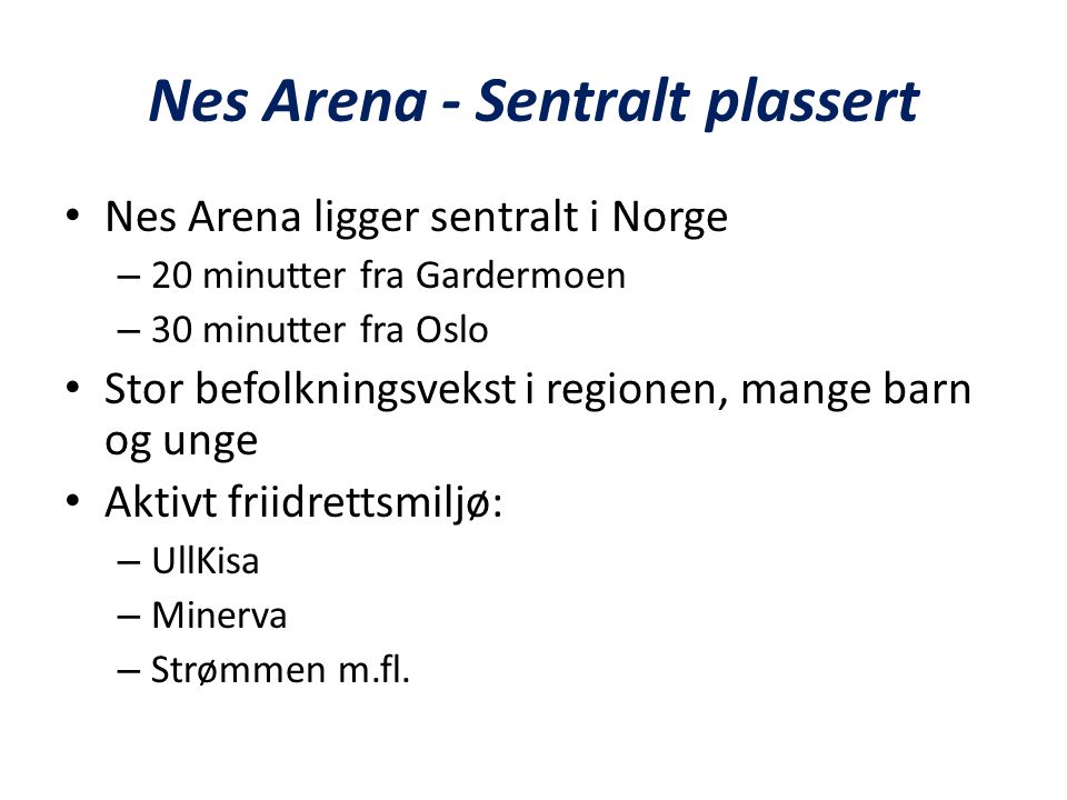 Nes Arena - Sentralt plassert