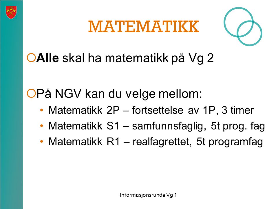 MATEMATIKK Alle skal ha matematikk på Vg 2 På NGV kan du velge mellom: