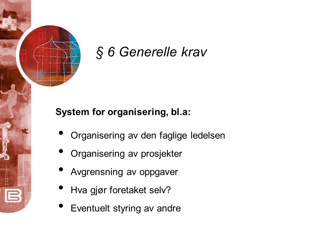 § 6 Generelle krav System for organisering, bl.a: