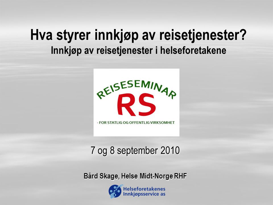7 og 8 september 2010 Bård Skage, Helse Midt-Norge RHF