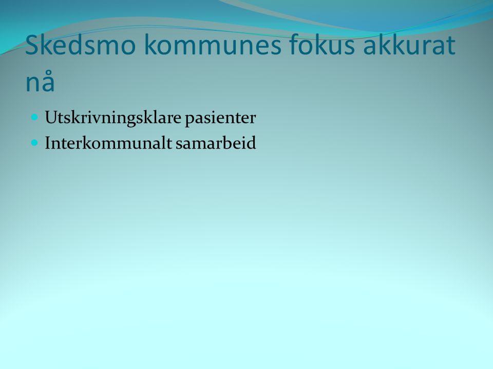 Skedsmo kommunes fokus akkurat nå