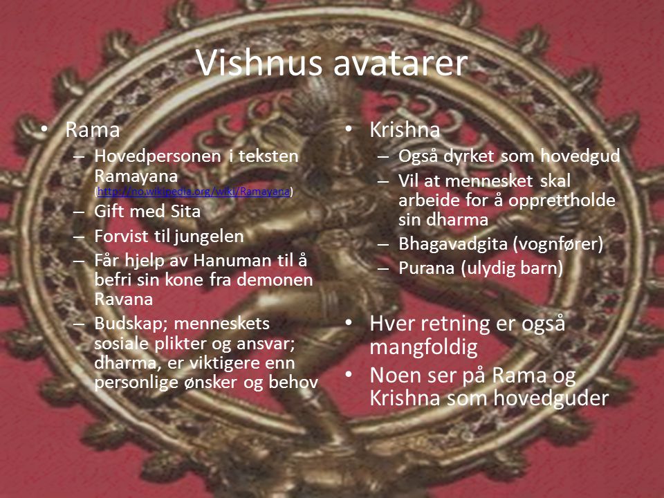Vishnus avatarer Rama Krishna Hver retning er også mangfoldig