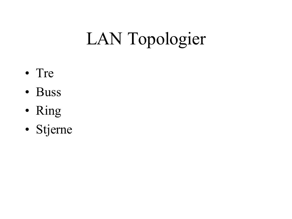 LAN Topologier Tre Buss Ring Stjerne