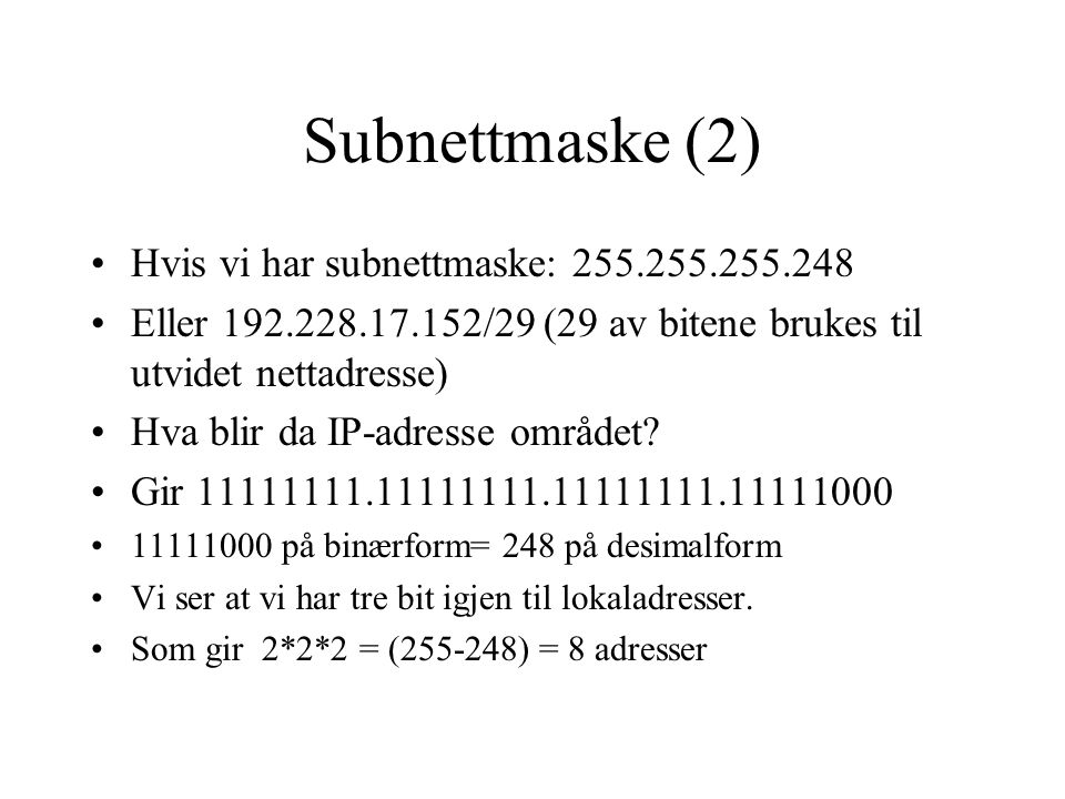 Subnettmaske (2) Hvis vi har subnettmaske: